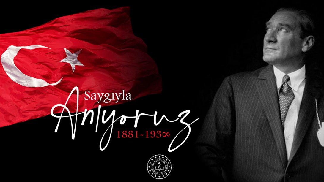 Türkiye Cumhuriyeti'nin Kurucusu Gazi Mustafa Kemal Atatürk, Vefatının 84. Yıldönümünde Şükranla Anıldı