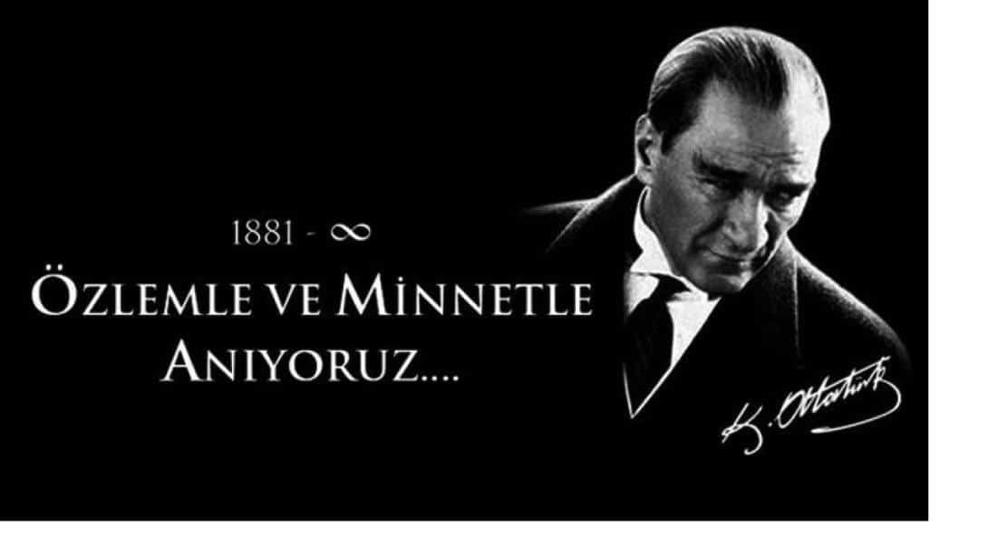 10 KASIM ATATÜRK'Ü ANMA GÜNÜ